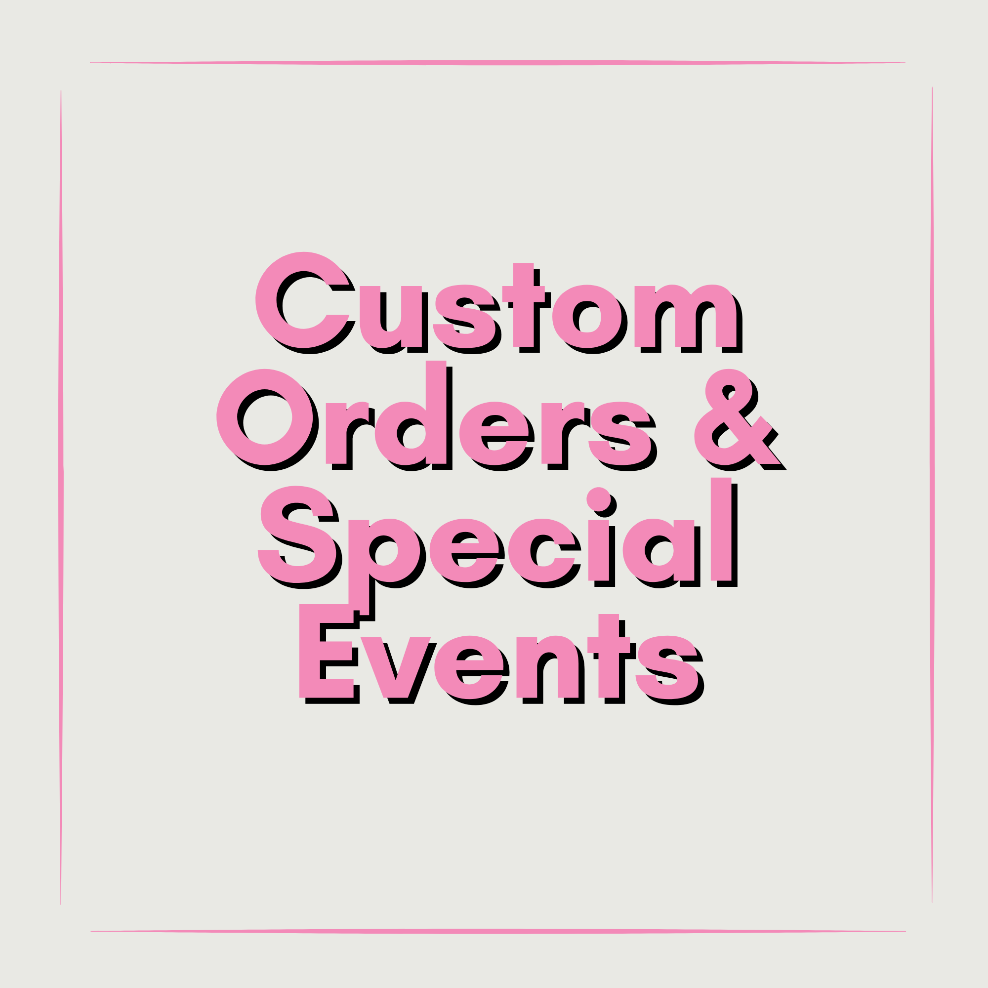 Custom Order & Special Events