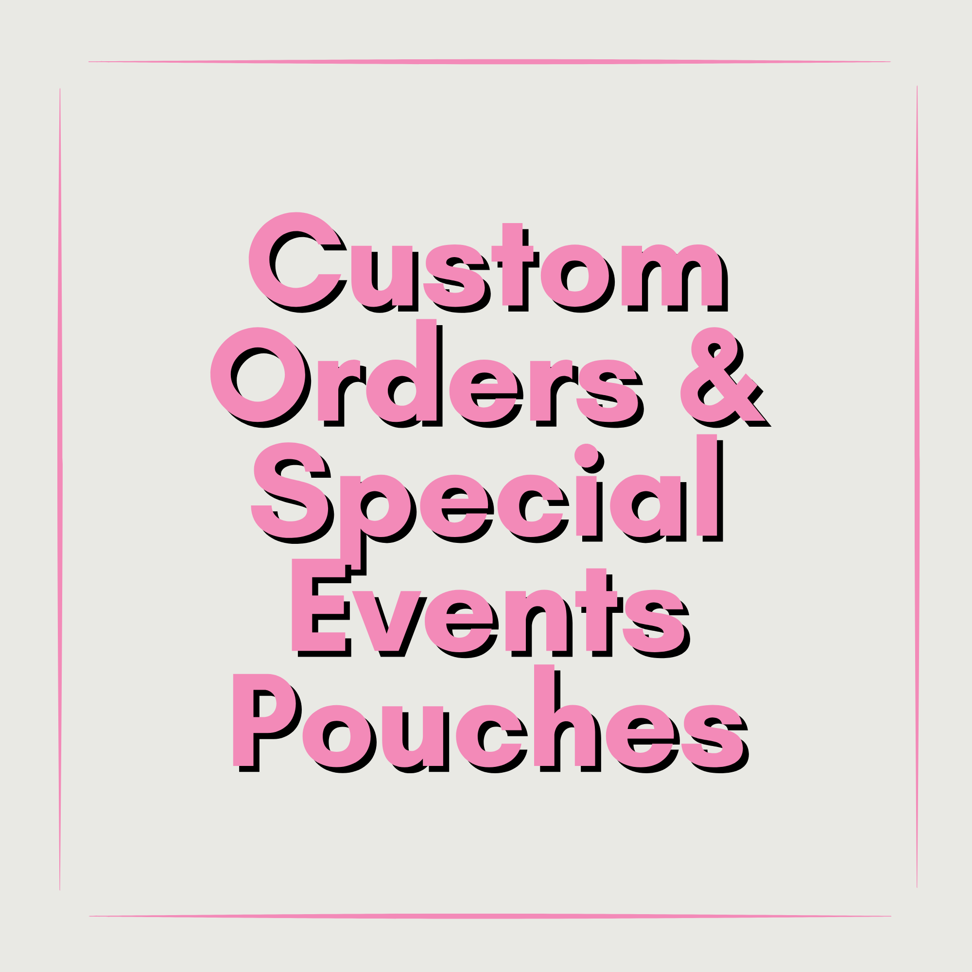 Custom & Special Order Pouches
